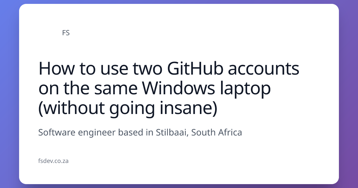 How to use two GitHub accounts on the same Windows laptop (without ...